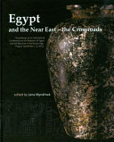 Egypt and the Near East - the crossroads : proceedings of an international conference on the relations of Egypt and the Near East in the Bronze Age, Prague, September 1-3, 2010 /