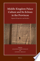 Middle Kingdom Palace Culture and Its Echoes in the Provinces : Regional Perspectives and Realities /