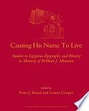 Causing his name to live  : studies in Egyptian epigraphy and history in memory of William J. Murnane /