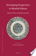 Developing perspectives in Mamluk history : essays in honor of Amalia Levanoni /