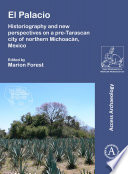 El Palacio : historiography and new perspectives on a pre-Tarascan city of northern Michoacán, Mexico /