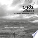 1982 uncovered : the Falklands War Mapping Project /