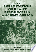 The exploitation of plant resources in ancient Africa /