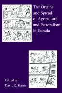 The origins and spread of agriculture and pastoralism in Eurasia /
