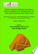 Public images, private readings : multi-perspective approaches to the Post-Palaeolithic rock art : proceedings of the XVII UISPP World Congress (1-7 September 2014, Burgos, Spain).