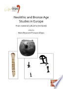 Neolithic and Bronze Age studies in Europe : from material culture to territories : proceedings of the XVIII UISPP World Congress (4-9 June 2018, Paris, France), volume 13, session I-4 /
