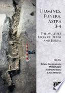 Homines, funera, astra 3-4 : the multiple faces of death and burial : proceedings of the International Symposium on Funerary Anthropology, '1 Decembrie 1918' University (Alba Iulia, Romania) /