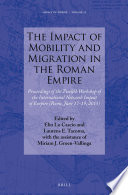 The impact of mobility and migration in the Roman empire : proceedings of the twelfth workshop of the International Network Impact of Empire (Rome, June 17-19, 2015) /
