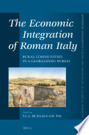The economic integration of Roman Italy : rural communities in a globalizing world /