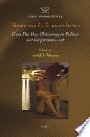Shusterman's Somaesthetics : From Hip Hop Philosophy to Politics and Performance Art /