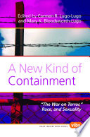 A new kind of containment : "the war on terror," race, and sexuality /