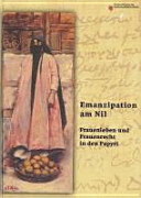 Emanzipation am Nil : Frauenleben und Frauenrecht in den Papyri /