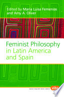 Feminist philosophy in Latin America and Spain /