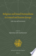 Religious and sexual nationalisms in Central and Eastern Europe : gods, gays, and governments /