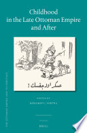 Childhood in the late Ottoman Empire and after /