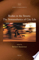 Bodies in the streets : the somaesthetics of city life /