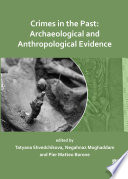 Crimes in the past : archaeological and anthropological evidence /