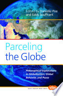 Parceling the globe : philosophical explorations in globalization, global behavior, and peace /