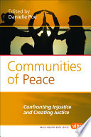 Communities of peace : confronting injustice and creating justice /