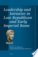 Leadership and Initiative in Late Republican and Early Imperial Rome /