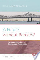 A future without borders? : theories and practices of cosmopolitan peacebuilding /