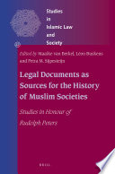 Legal documents as sources for the history of Muslim societies : studies in honour of Rudolph Peters /
