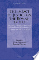 The impact of justice on the Roman Empire : proceedings of the thirteenth workshop of the International Network Impact of Empire (Gent, June 21-24, 2017) / edited by Olivier Hekster, Koenraad Verboven.