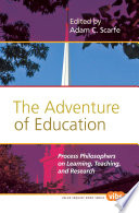 The adventure of education : process philosophers on learning, teaching, and research /