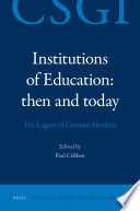 Institutions of education, then and today : the legacy of German idealism /