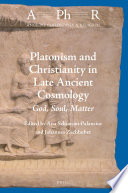 Platonism and Christianity in Late Ancient Cosmology : God, Soul, Matter /