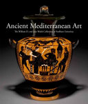 Ancient Mediterranean art : the William D. and Jane Walsh collection at Fordham University /