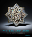 Pattern and light : Aga Khan Museum /