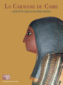 La caravane du Caire : l'Egypte sur d'autres rives : [exposition, Liège, Musée d'Art wallon, 15 septembre-24 décembre 2006] /