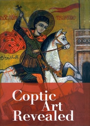 Coptic art revealed : Supreme Council of Antiquities exhibition.