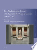 New Studies on the Portrait of Caligula in the Virginia Museum of Fine Arts /