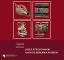 Josef Strzygowski und die Berliner Museen /