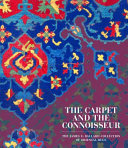 The carpet and the connoisseur : the James F. Ballard collection of oriental rugs /