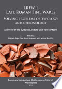 LRFW 1 - Late Roman fine wares : solving problems of typology and chronology : a review of the evidence, debate and new contexts /
