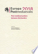 Europa Postmediaevalis 2018 : post-medieval pottery between (its) borders /