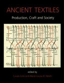 Ancient textiles : production, craft and society : proceedings of the First International Conference on Ancient Textiles, held at Lund, Sweden, and Copenhagen, Denmark, on March 19-23, 2003 /