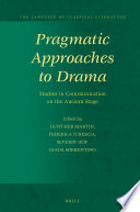 Pragmatic Approaches to Drama : Studies in Communication on the Ancient Stage /