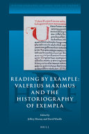 Reading by Example: Valerius Maximus and the Historiography of Exempla /