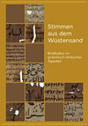 Stimmen aus dem Wüstensand : Briefkultur im griechisch-römischen Ägypten /