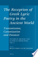 The reception of Greek lyric poetry in the ancient world : transmission, canonization and paratext /
