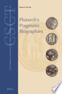 Plutarch's pragmatic biographies : lessons for statesmen and generals in The parallel lives /