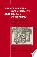 Terence between late antiquity and the age of printing : illustration, commentary and performance /