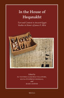 In the House of Heqanakht : Text and Context in Ancient Egypt. Studies in Honor of James P. Allen /