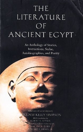 The literature of ancient Egypt : an anthology of stories, instructions, stelae, autobiographies, and poetry /