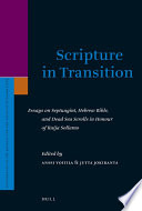 Scripture in transition  : essays on Septuagint, Hebrew Bible, and Dead Sea scrolls in honour of Raija Sollamo /