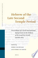Hebrew of the late Second Temple period : proceedings of a sixth international symposium on the Hebrew of the Dead Sea scrolls and Ben Sira /
